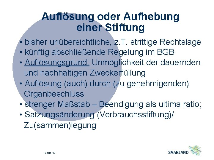 Auflösung oder Aufhebung einer Stiftung • bisher unübersichtliche, z. T. strittige Rechtslage • künftig