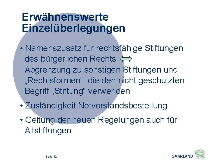 Erwähnenswerte Einzelüberlegungen • Namenszusatz für rechtsfähige Stiftungen des bürgerlichen Rechts Abgrenzung zu sonstigen Stiftungen