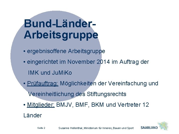 Bund-Länder. Arbeitsgruppe • ergebnisoffene Arbeitsgruppe • eingerichtet im November 2014 im Auftrag der IMK