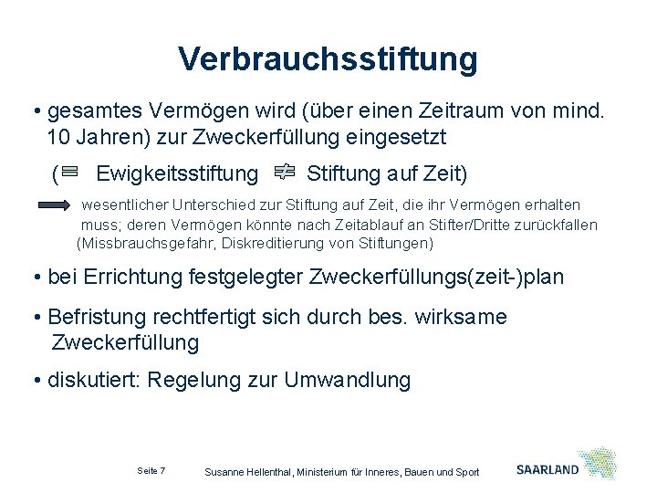 Verbrauchsstiftung • gesamtes Vermögen wird (über einen Zeitraum von mind. 10 Jahren) zur Zweckerfüllung