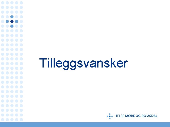  Tilleggsvansker 