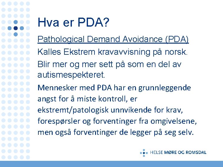 Hva er PDA? Pathological Demand Avoidance (PDA) Kalles Ekstrem kravavvisning på norsk. Blir mer