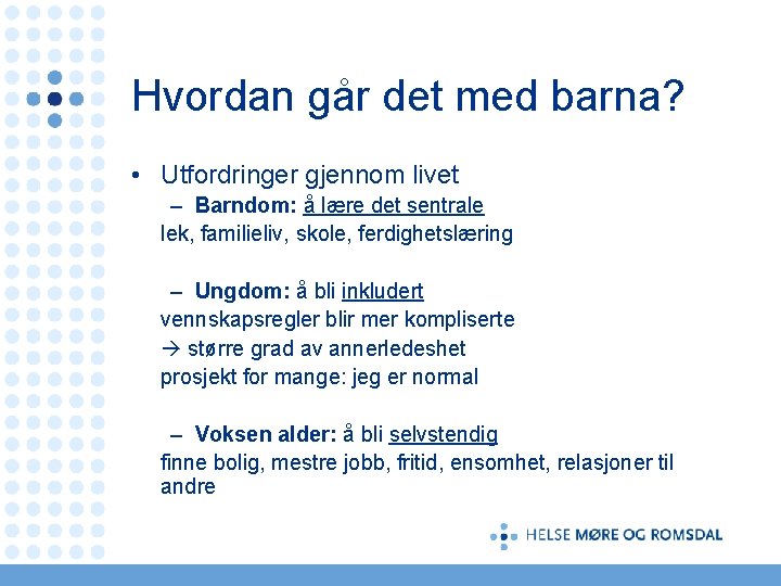 Hvordan går det med barna? • Utfordringer gjennom livet – Barndom: å lære det