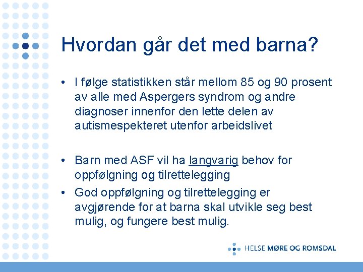 Hvordan går det med barna? • I følge statistikken står mellom 85 og 90