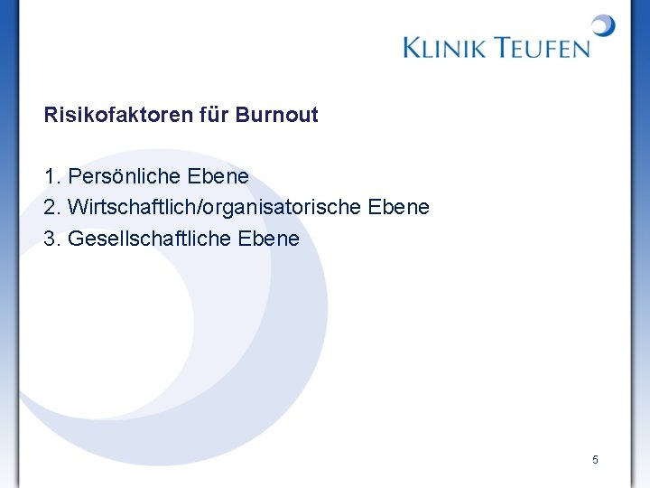 Risikofaktoren für Burnout 1. Persönliche Ebene 2. Wirtschaftlich/organisatorische Ebene 3. Gesellschaftliche Ebene 5 