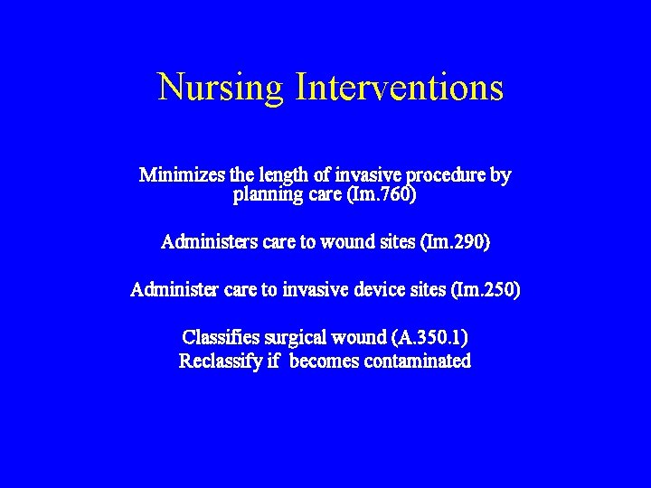 Nursing Interventions Minimizes the length of invasive procedure by planning care (Im. 760) Administers