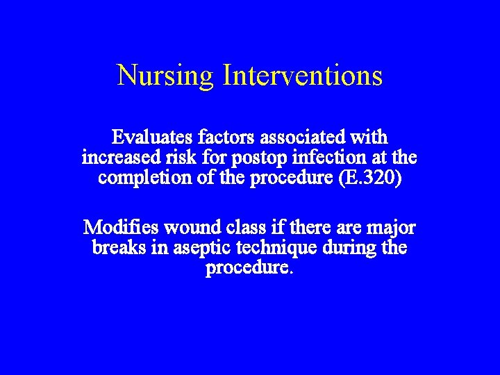 Nursing Interventions Evaluates factors associated with increased risk for postop infection at the completion