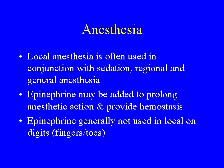 Anesthesia • Local anesthesia is often used in conjunction with sedation, regional and general