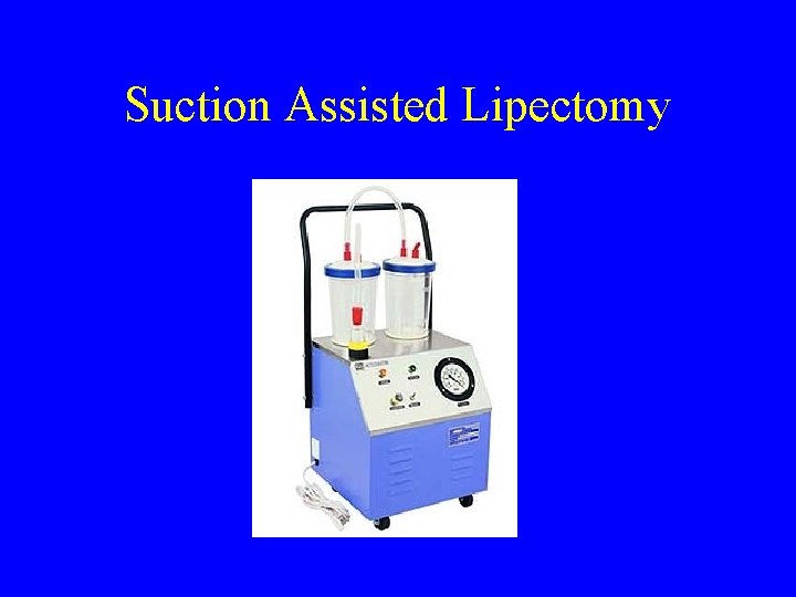 Suction Assisted Lipectomy 