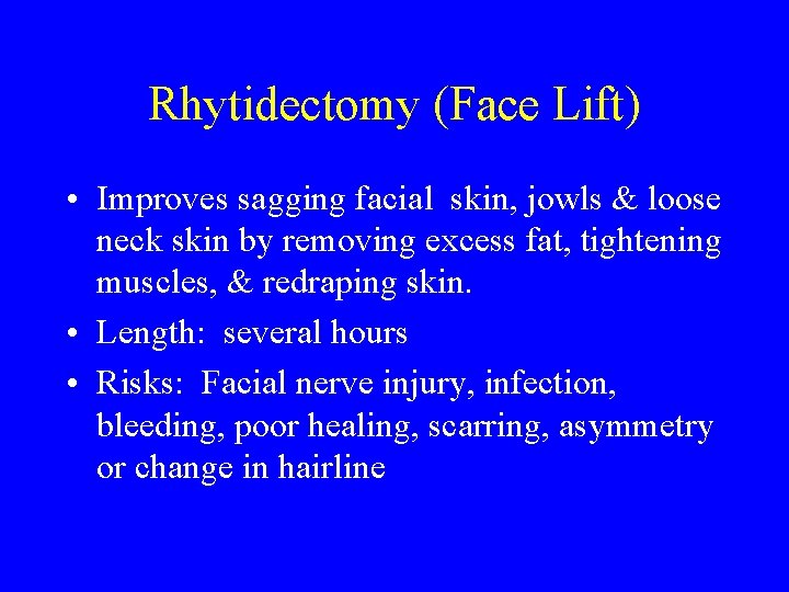 Rhytidectomy (Face Lift) • Improves sagging facial skin, jowls & loose neck skin by