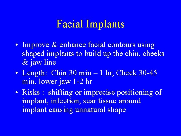 Facial Implants • Improve & enhance facial contours using shaped implants to build up