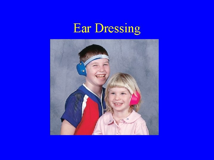 Ear Dressing 