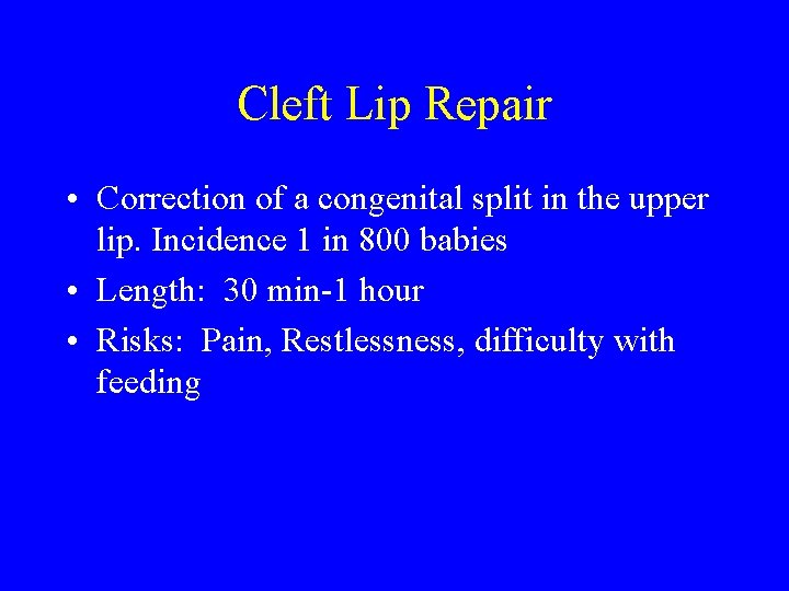 Cleft Lip Repair • Correction of a congenital split in the upper lip. Incidence