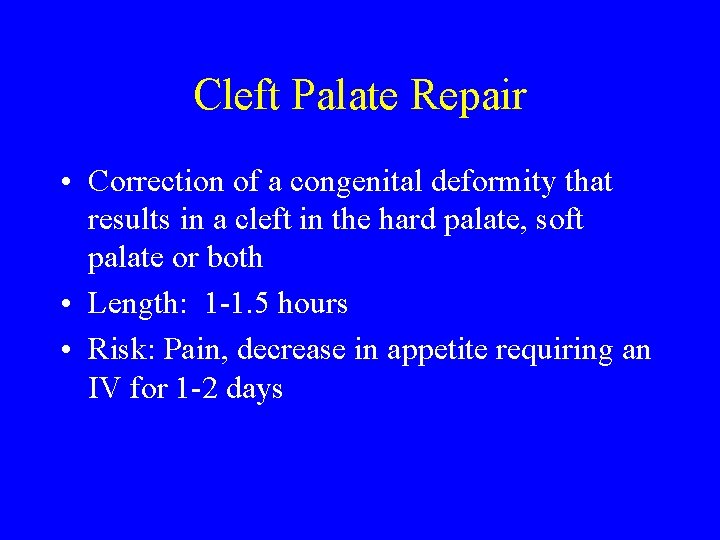 Cleft Palate Repair • Correction of a congenital deformity that results in a cleft