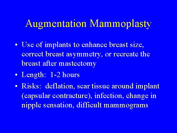 Augmentation Mammoplasty • Use of implants to enhance breast size, correct breast asymmetry, or