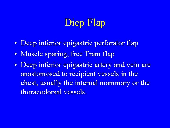 Diep Flap • Deep inferior epigastric perforator flap • Muscle sparing, free Tram flap