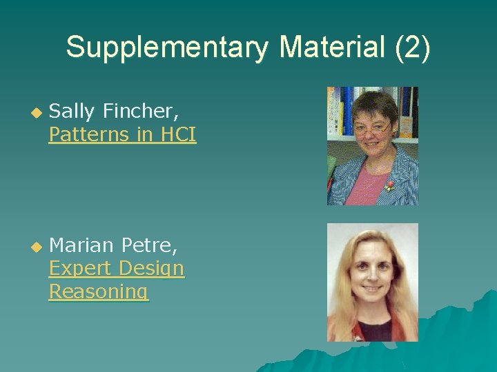Supplementary Material (2) u u Sally Fincher, Patterns in HCI Marian Petre, Expert Design