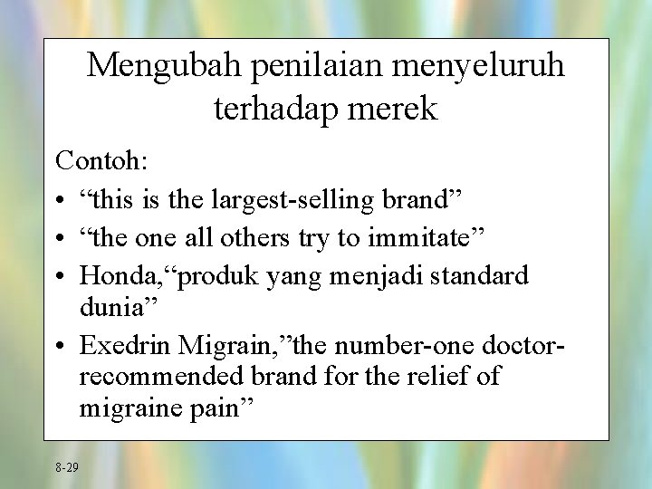 Mengubah penilaian menyeluruh terhadap merek Contoh: • “this is the largest-selling brand” • “the