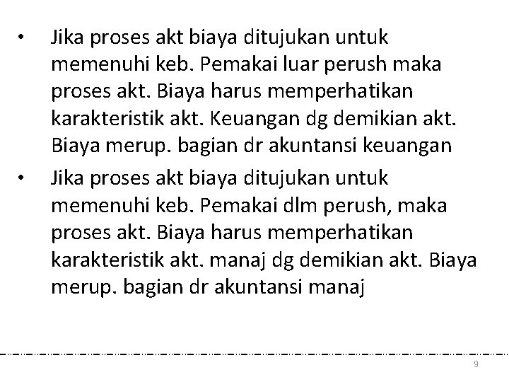  • • Jika proses akt biaya ditujukan untuk memenuhi keb. Pemakai luar perush