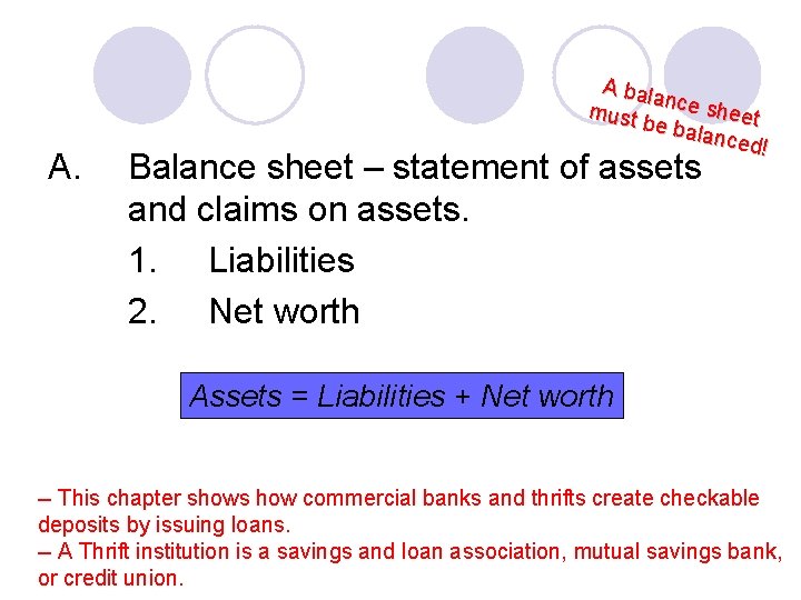 A. A bala nce sh must be ba eet lanced ! Balance sheet –