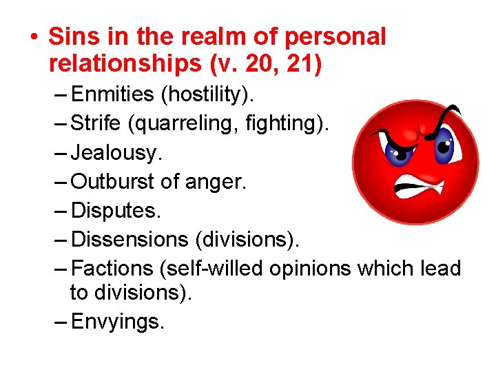  • Sins in the realm of personal relationships (v. 20, 21) – Enmities