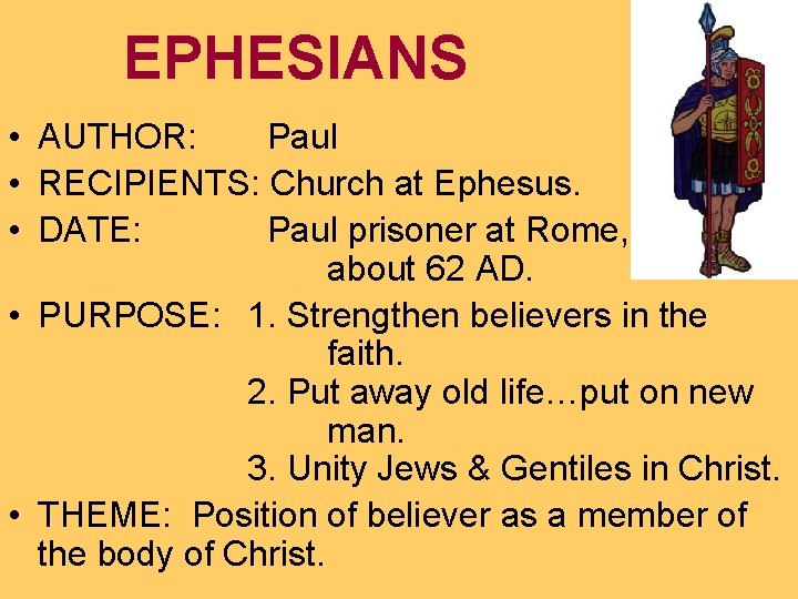 EPHESIANS • AUTHOR: Paul • RECIPIENTS: Church at Ephesus. • DATE: Paul prisoner at