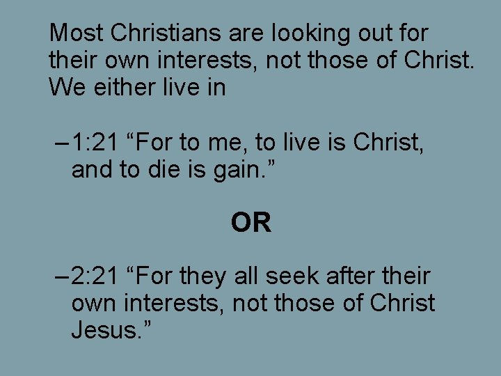 Most Christians are looking out for their own interests, not those of Christ. We