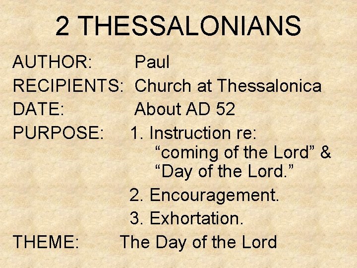 2 THESSALONIANS AUTHOR: Paul RECIPIENTS: Church at Thessalonica DATE: About AD 52 PURPOSE: 1.