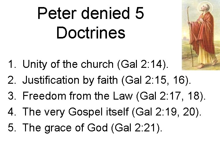 Peter denied 5 Doctrines 1. 2. 3. 4. 5. Unity of the church (Gal