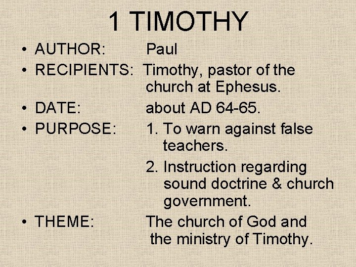1 TIMOTHY • AUTHOR: Paul • RECIPIENTS: Timothy, pastor of the church at Ephesus.
