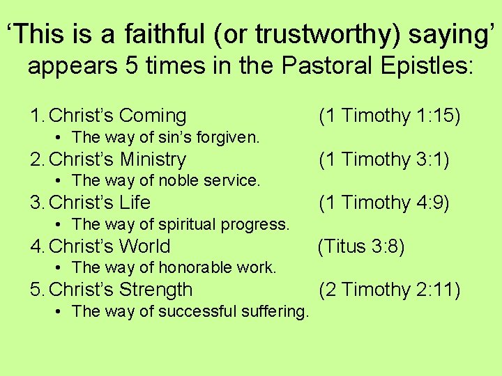 ‘This is a faithful (or trustworthy) saying’ appears 5 times in the Pastoral Epistles: