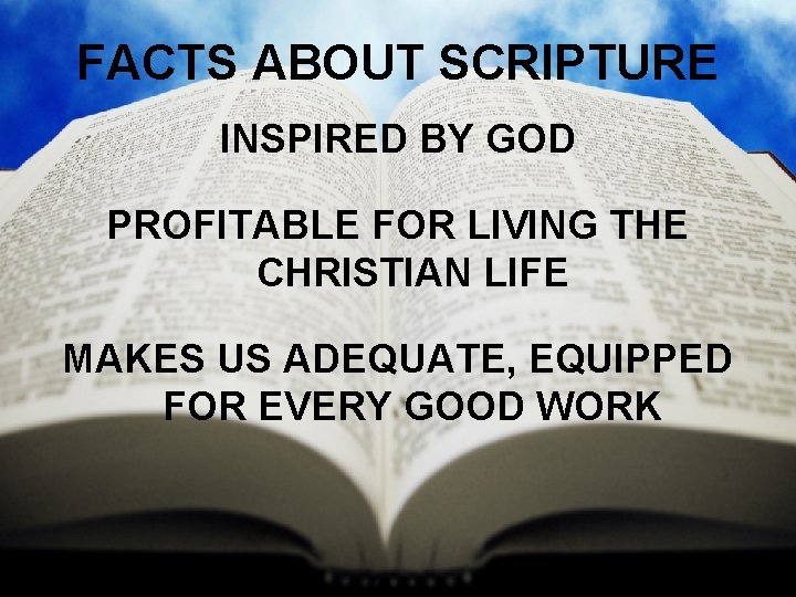 FACTS ABOUT SCRIPTURE INSPIRED BY GOD PROFITABLE FOR LIVING THE CHRISTIAN LIFE MAKES US