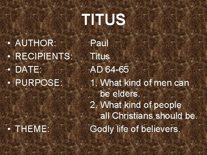 TITUS • • AUTHOR: RECIPIENTS: DATE: PURPOSE: • THEME: Paul Titus AD 64 -65
