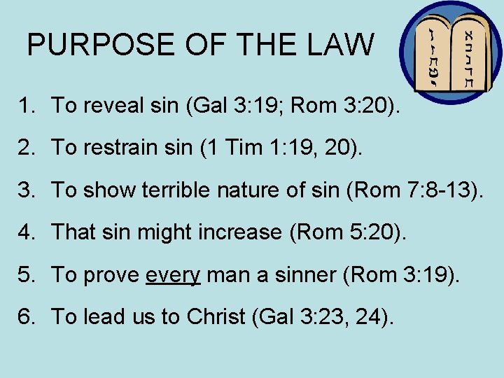 PURPOSE OF THE LAW 1. To reveal sin (Gal 3: 19; Rom 3: 20).