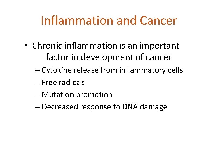 Inflammation and Cancer • Chronic inflammation is an important factor in development of cancer