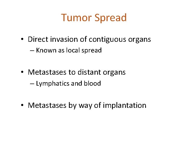 Tumor Spread • Direct invasion of contiguous organs – Known as local spread •