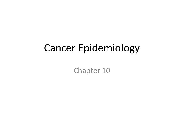 Cancer Epidemiology Chapter 10 