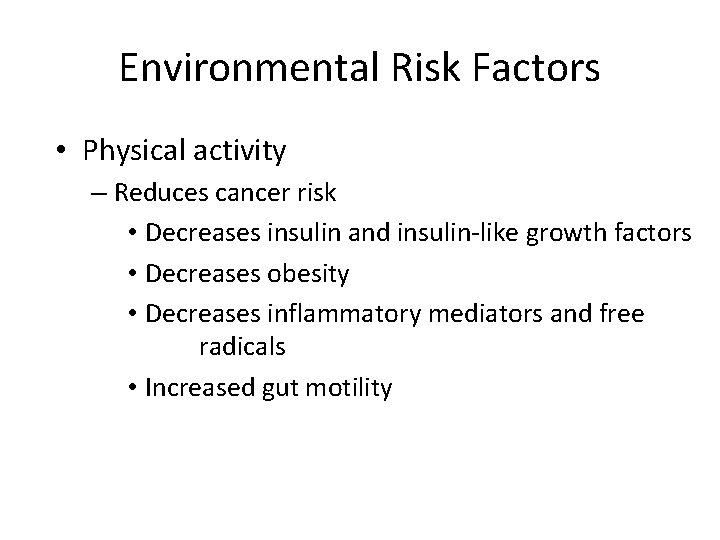 Environmental Risk Factors • Physical activity – Reduces cancer risk • Decreases insulin and