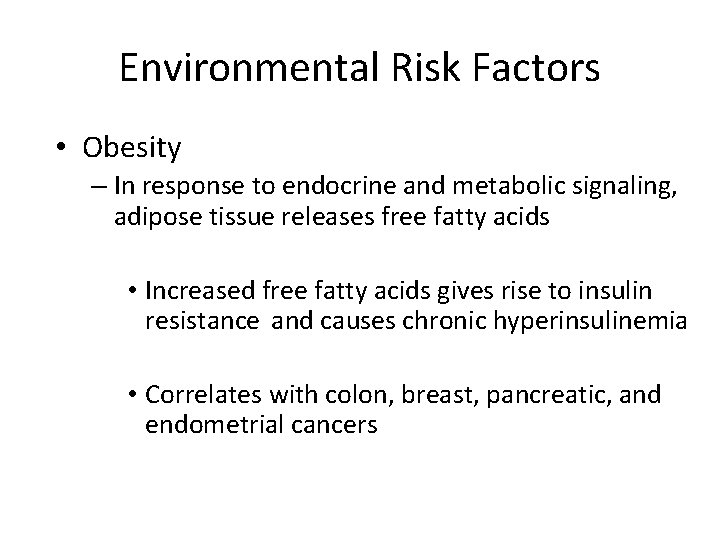 Environmental Risk Factors • Obesity – In response to endocrine and metabolic signaling, adipose