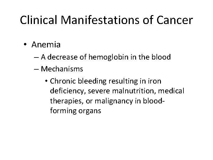 Clinical Manifestations of Cancer • Anemia – A decrease of hemoglobin in the blood