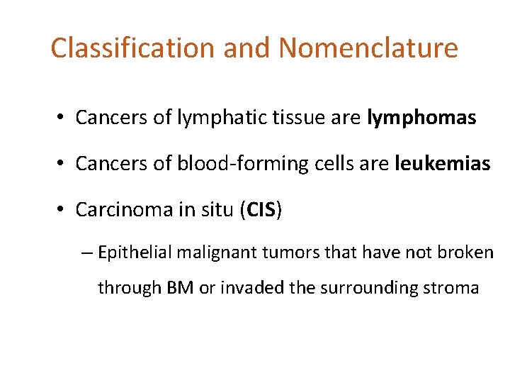 Classification and Nomenclature • Cancers of lymphatic tissue are lymphomas • Cancers of blood-forming