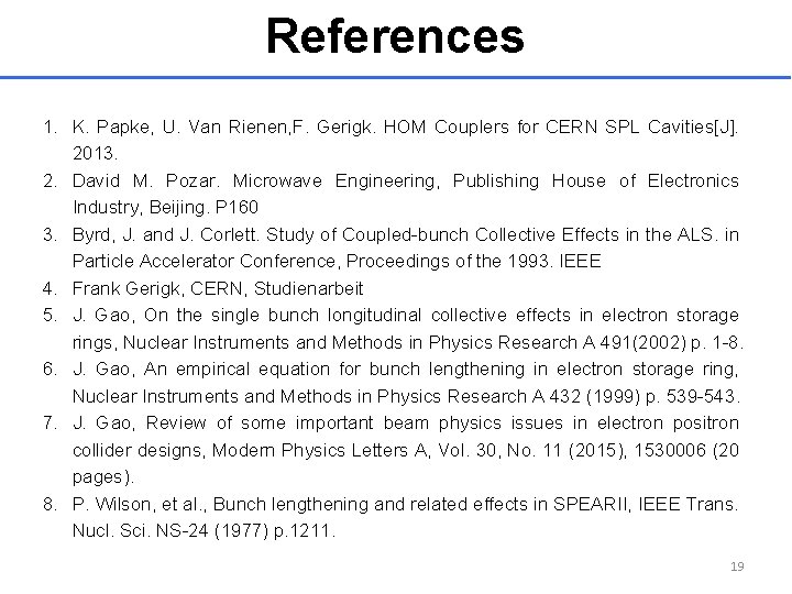 References 1. K. Papke, U. Van Rienen, F. Gerigk. HOM Couplers for CERN SPL