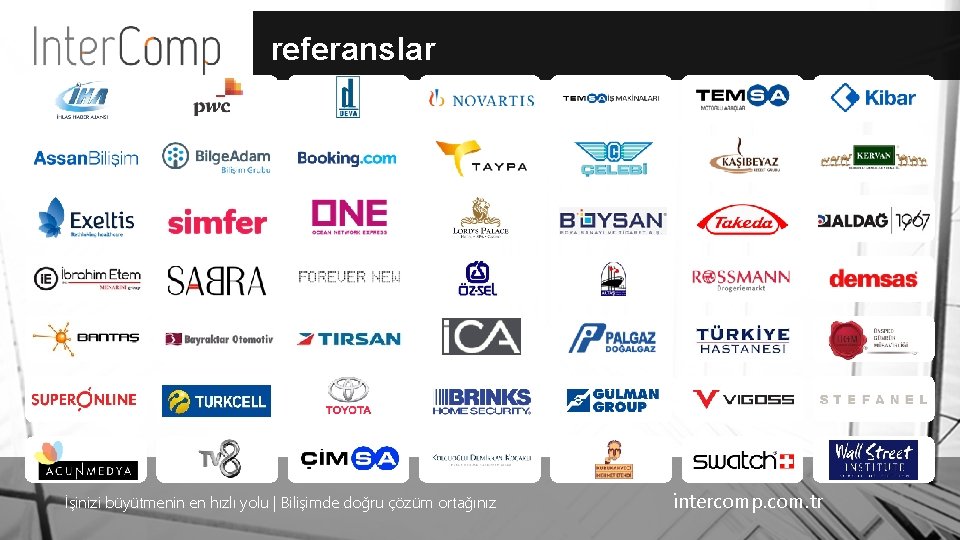 referanslar İşinizi büyütmenin en hızlı yolu | Bilişimde doğru çözüm ortağınız intercomp. com. tr