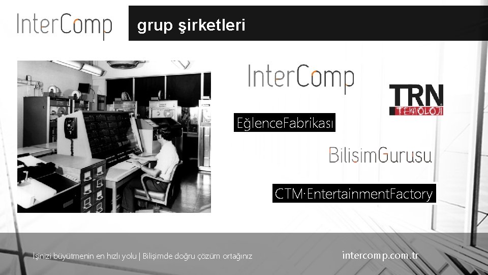 grup şirketleri Eğlence. Fabrikası CTM·Entertainment. Factory İşinizi büyütmenin en hızlı yolu | Bilişimde doğru