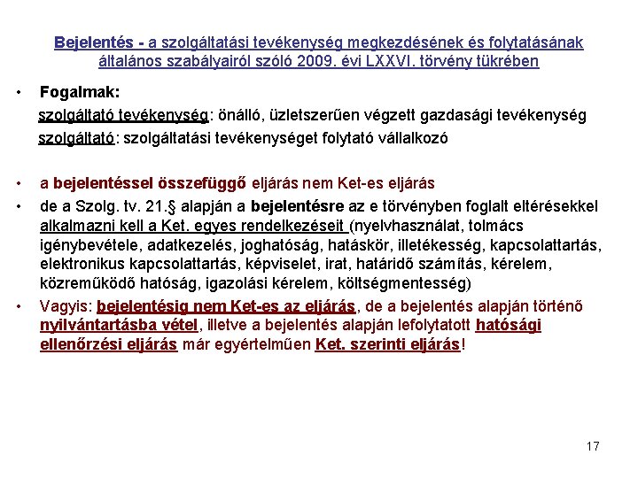 Bejelentés - a szolgáltatási tevékenység megkezdésének és folytatásának általános szabályairól szóló 2009. évi LXXVI.