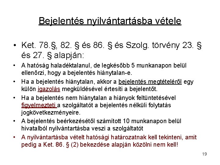 Bejelentés nyilvántartásba vétele • Ket. 78. §, 82. § és 86. § és Szolg.