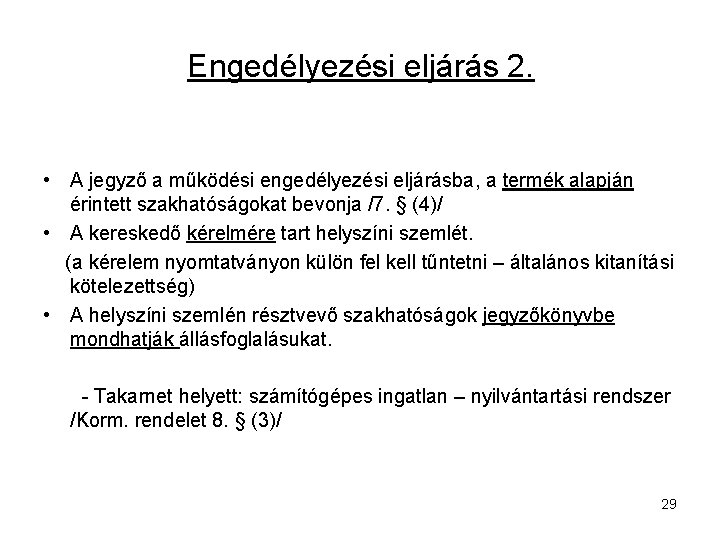 Engedélyezési eljárás 2. • A jegyző a működési engedélyezési eljárásba, a termék alapján érintett