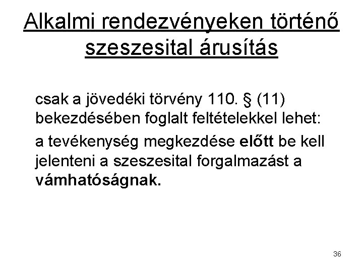 Alkalmi rendezvényeken történő szeszesital árusítás csak a jövedéki törvény 110. § (11) bekezdésében foglalt