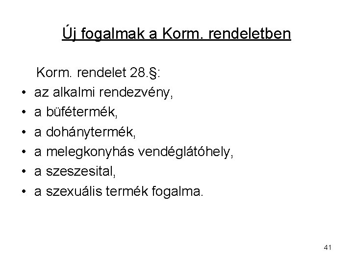 Új fogalmak a Korm. rendeletben • • • Korm. rendelet 28. §: az alkalmi