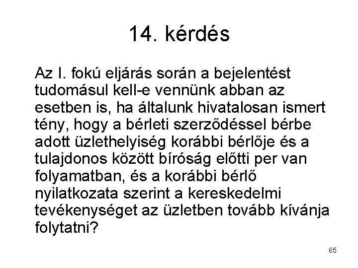 14. kérdés Az I. fokú eljárás során a bejelentést tudomásul kell-e vennünk abban az